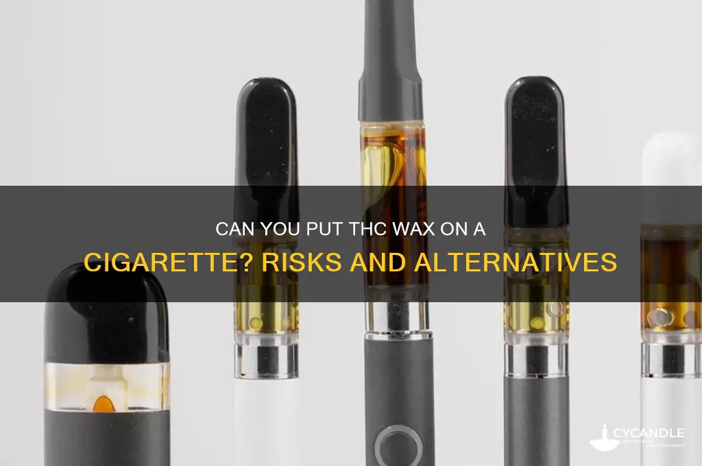can you put thc wax on a cigarette