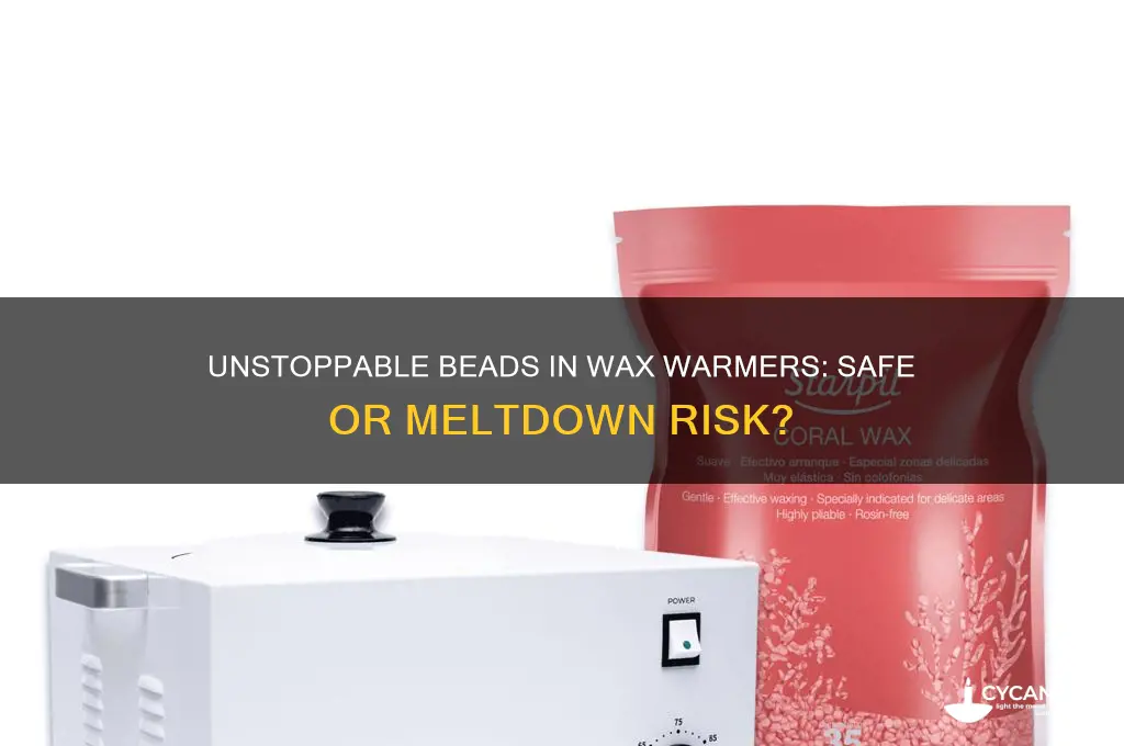 can you put unstoppable beads in a wax warmer