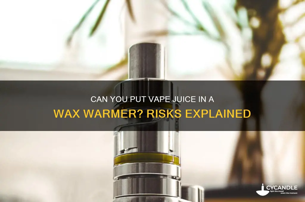 can you put vape juice in a wax warmer