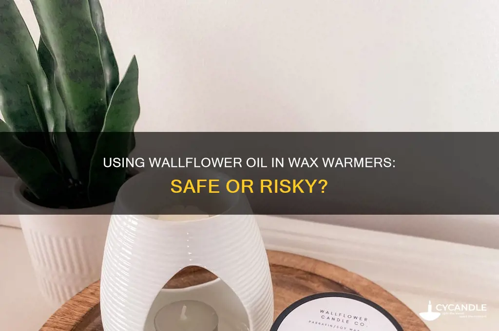 can you put wallflower oil in a wax warmer