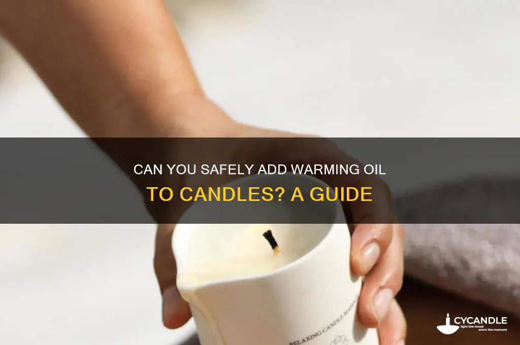 can you put warming oil in candles