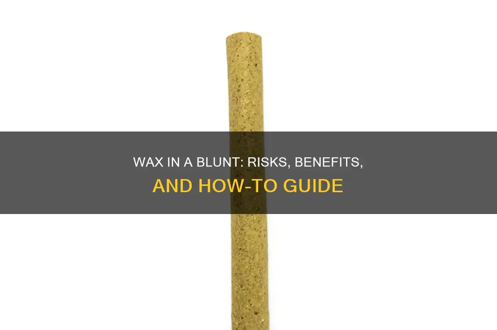 can you put wax in a blunt