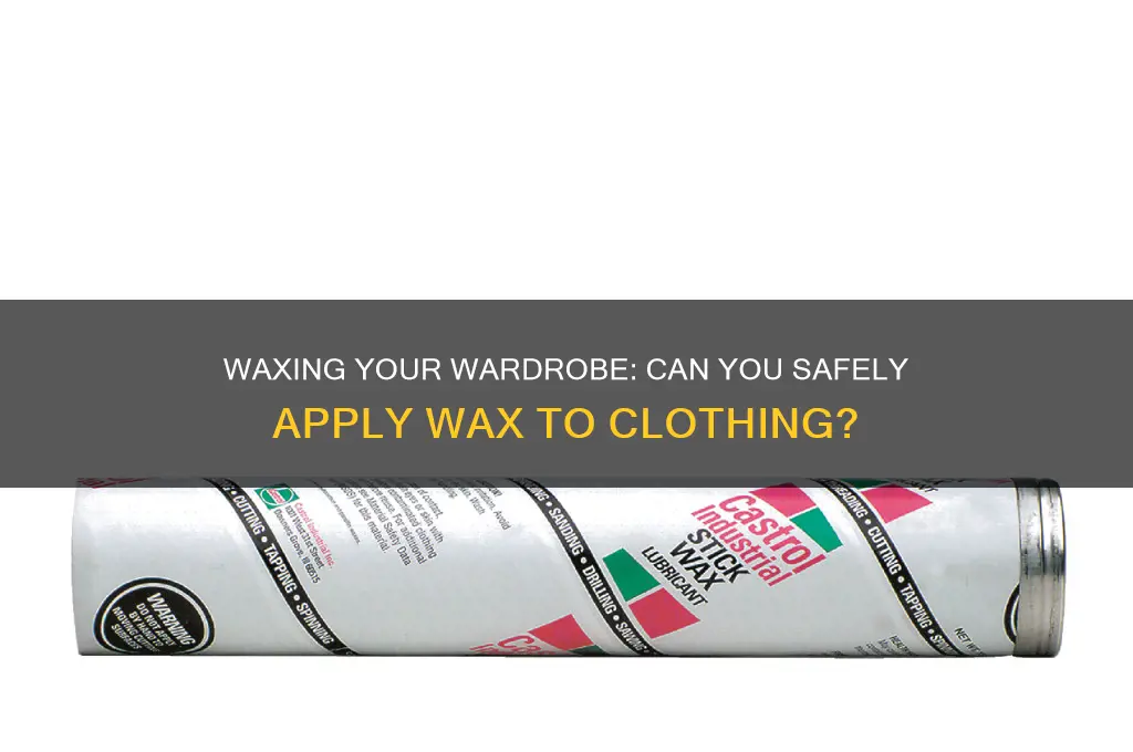 can you put wax in clothing