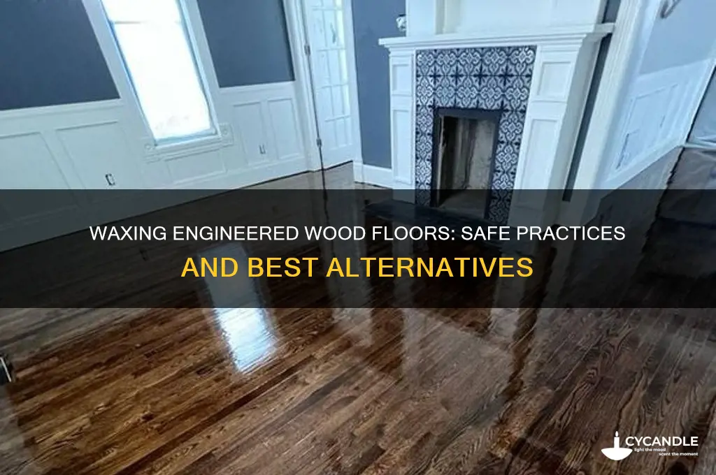 can you put wax on enginered wood floors