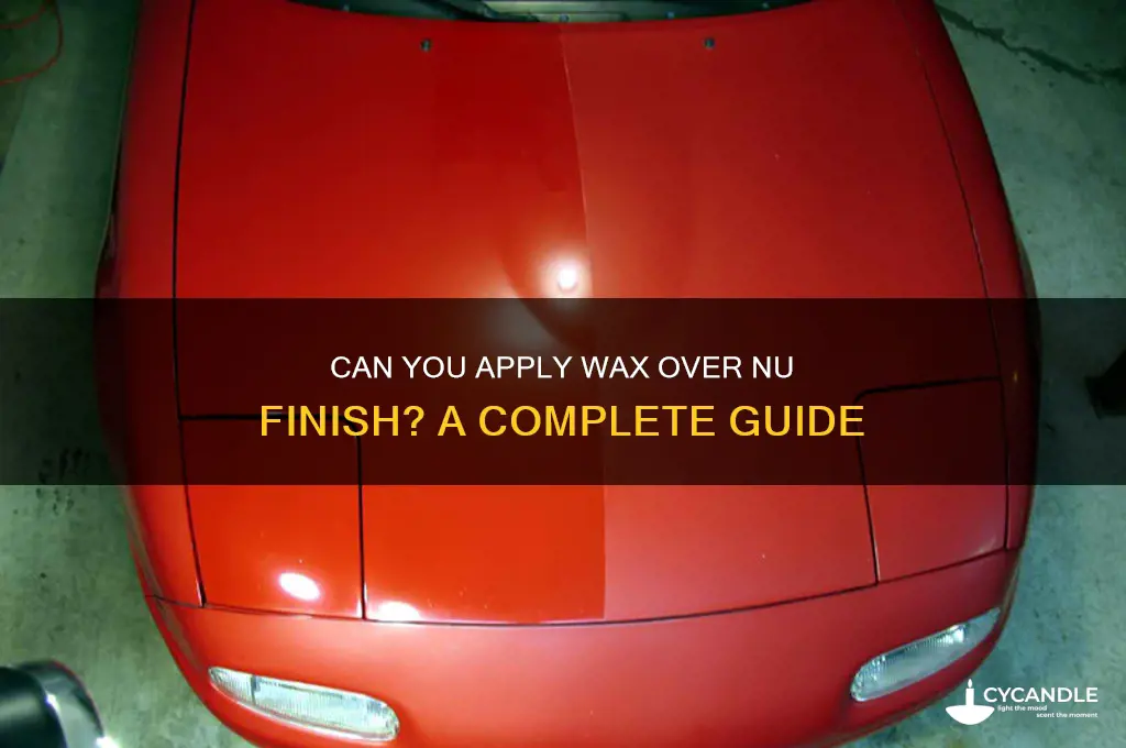 can you put wax on top of nu finish