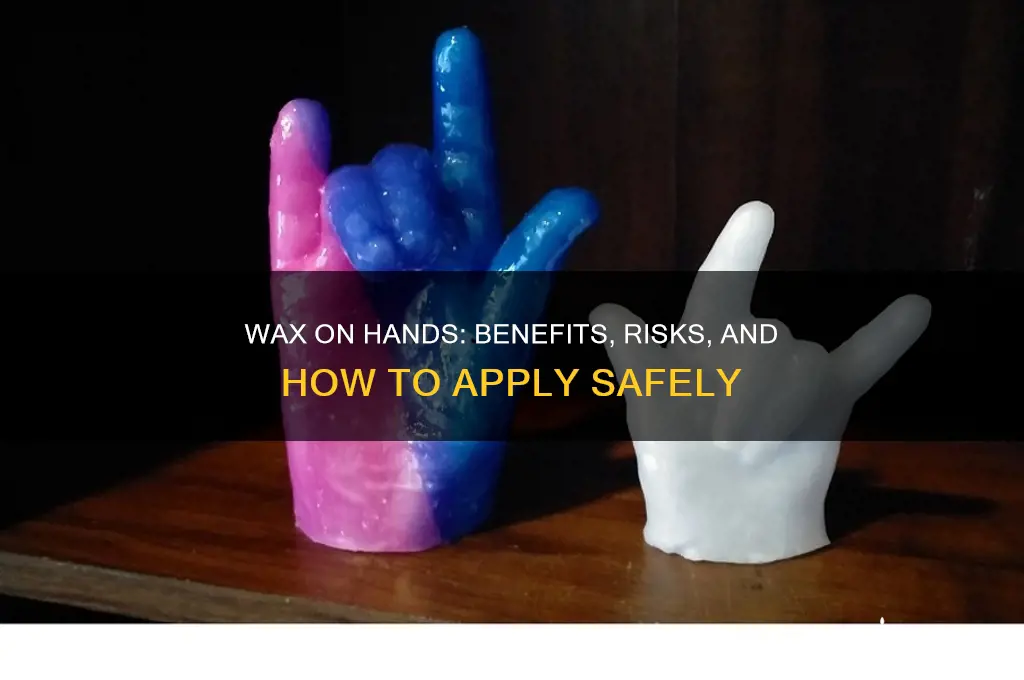 can you put wax on your hands