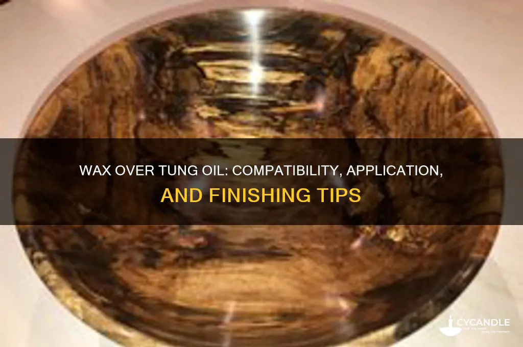 can you put wax over tung oil