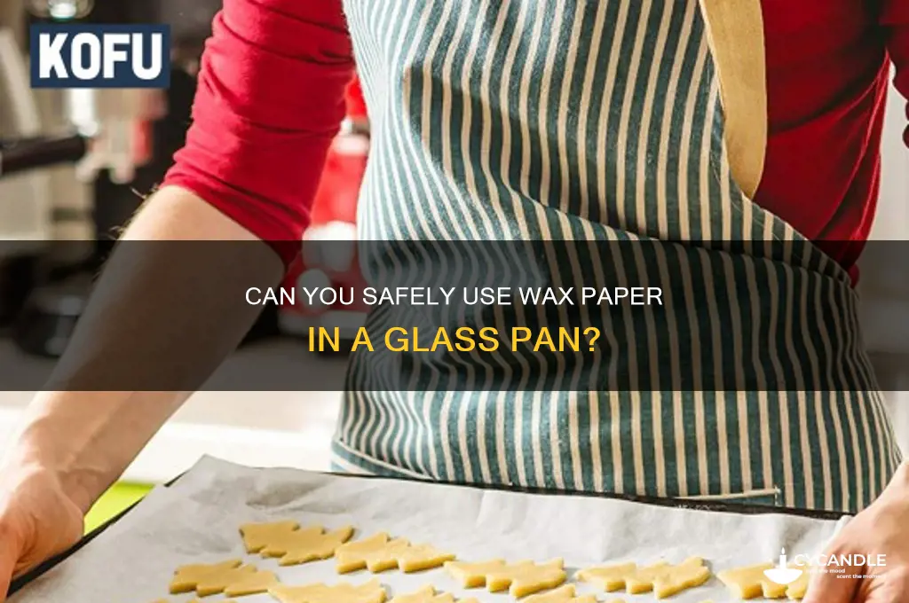 can you put wax paper in a glass pab