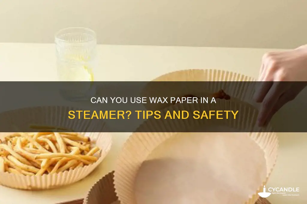 can you put wax paper in a steamer
