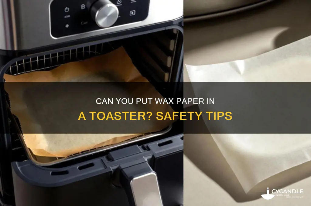 can you put wax paper in a toaster