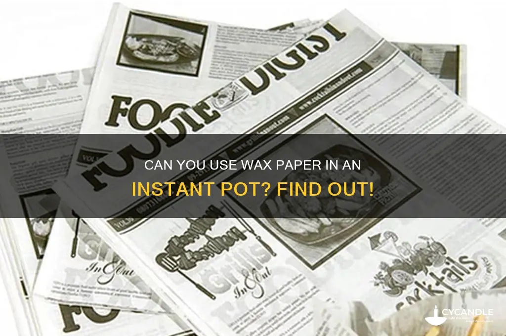 can you put wax paper in an instant pot