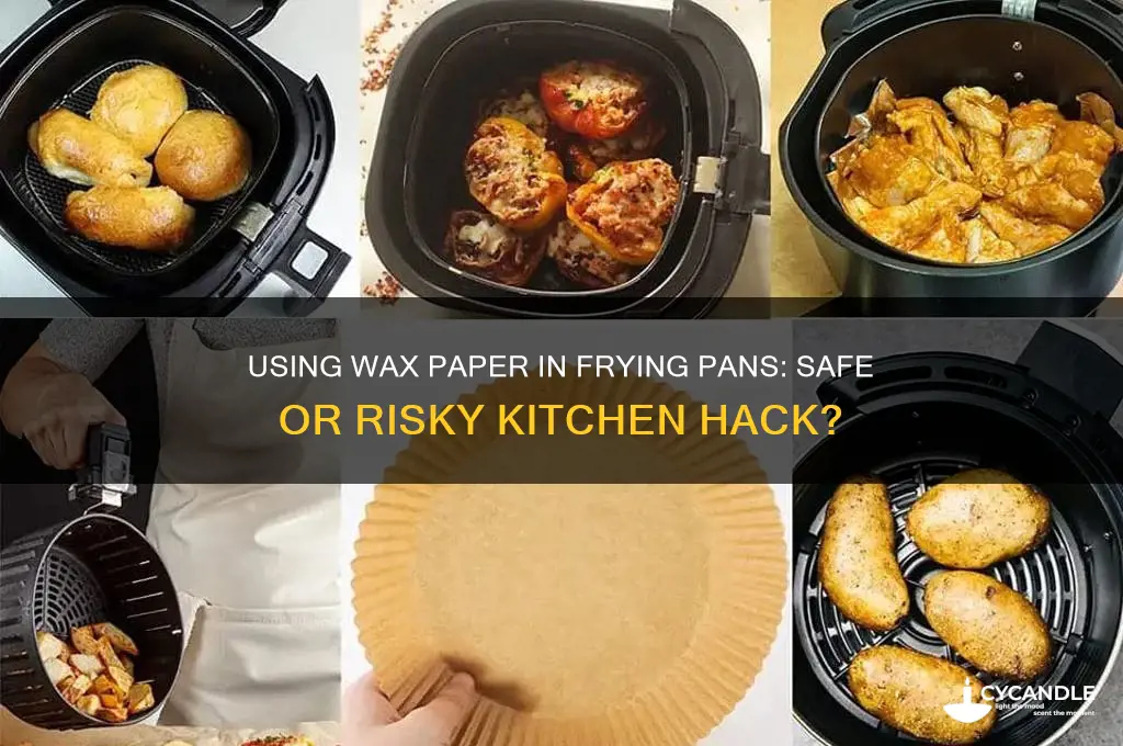 can you put wax paper on frying pan to keep