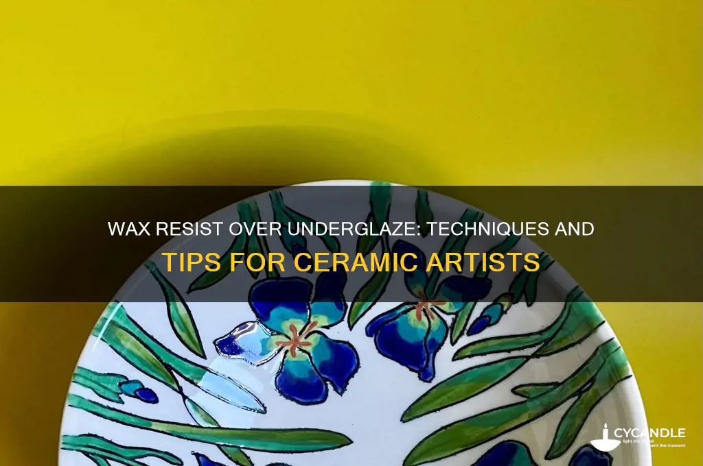 can you put wax resist over underglaze