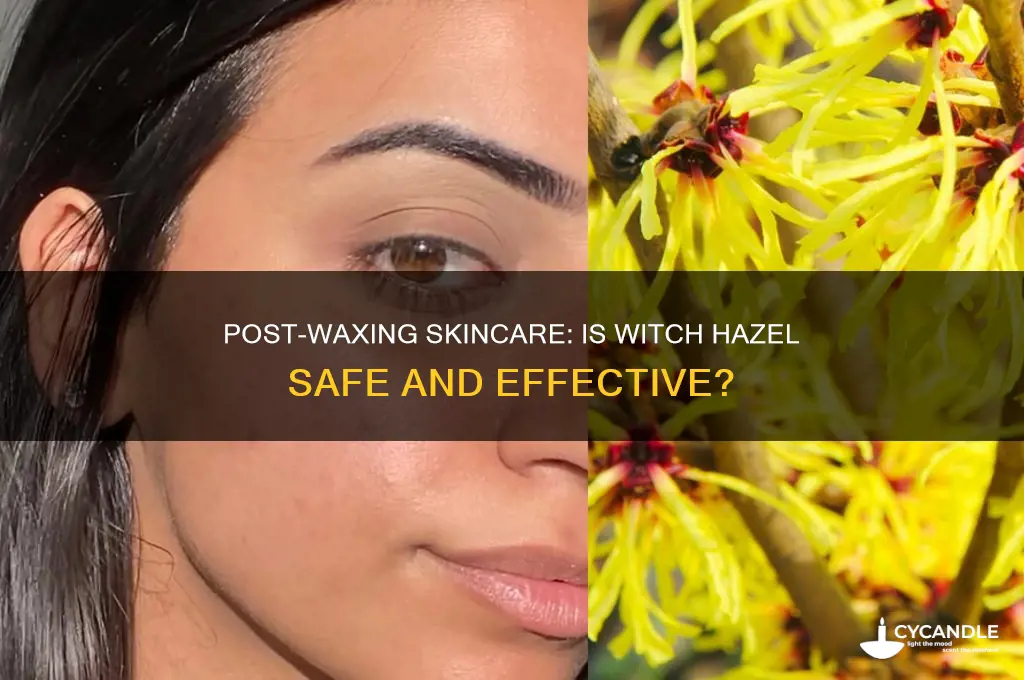 can you put witch hazel on after waxing