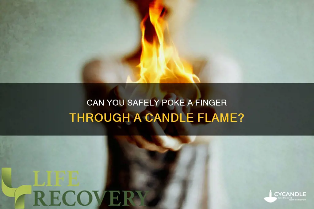 can you put your finger through a candle flame