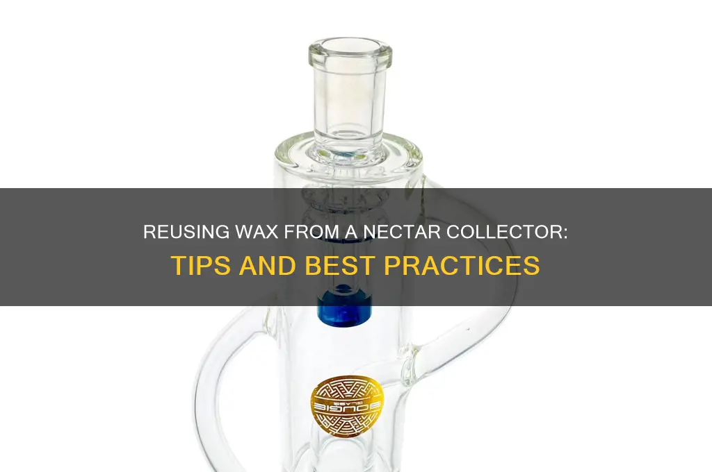 can you re use wax from nectar collector