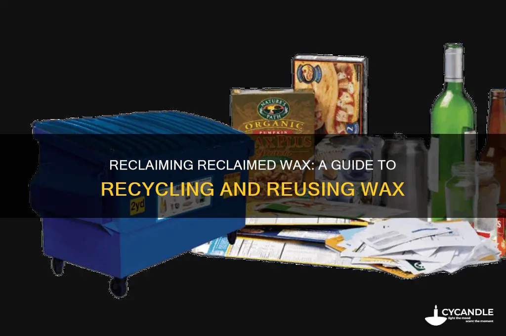 can you reclaim reclaim wax
