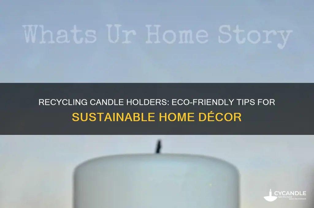 can you recycle candle holders