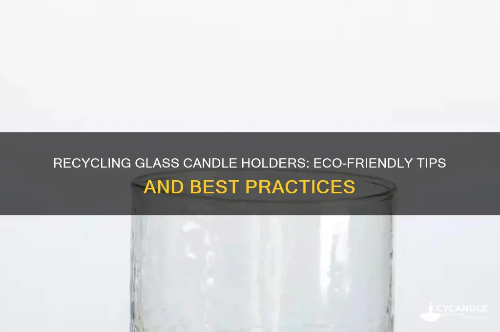 can you recycle glass candle holder