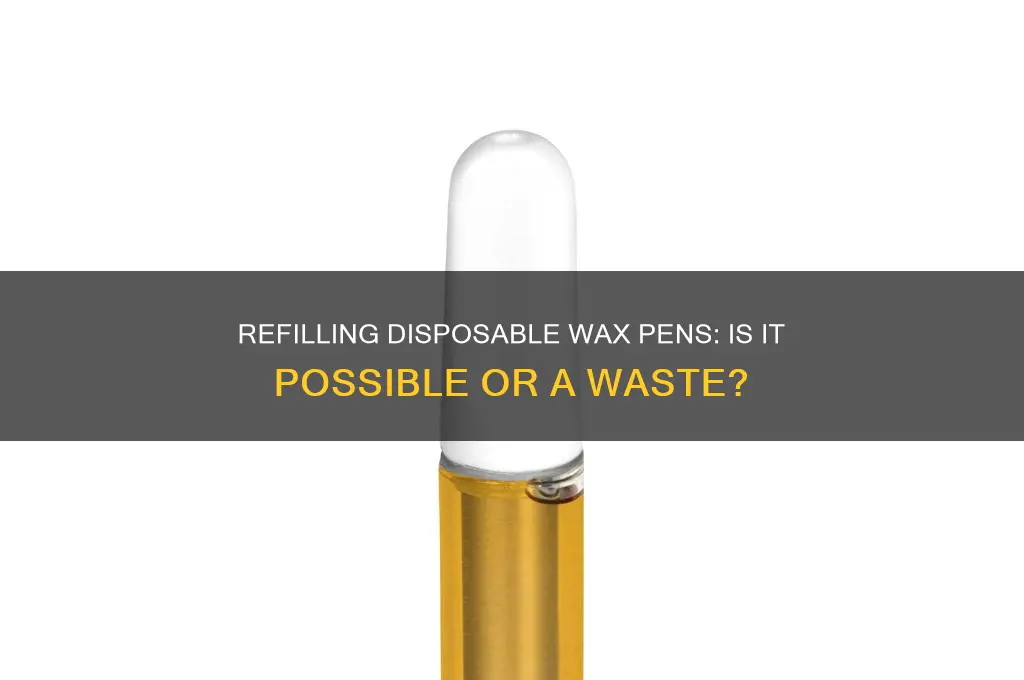 can you refill a disposable wax pen