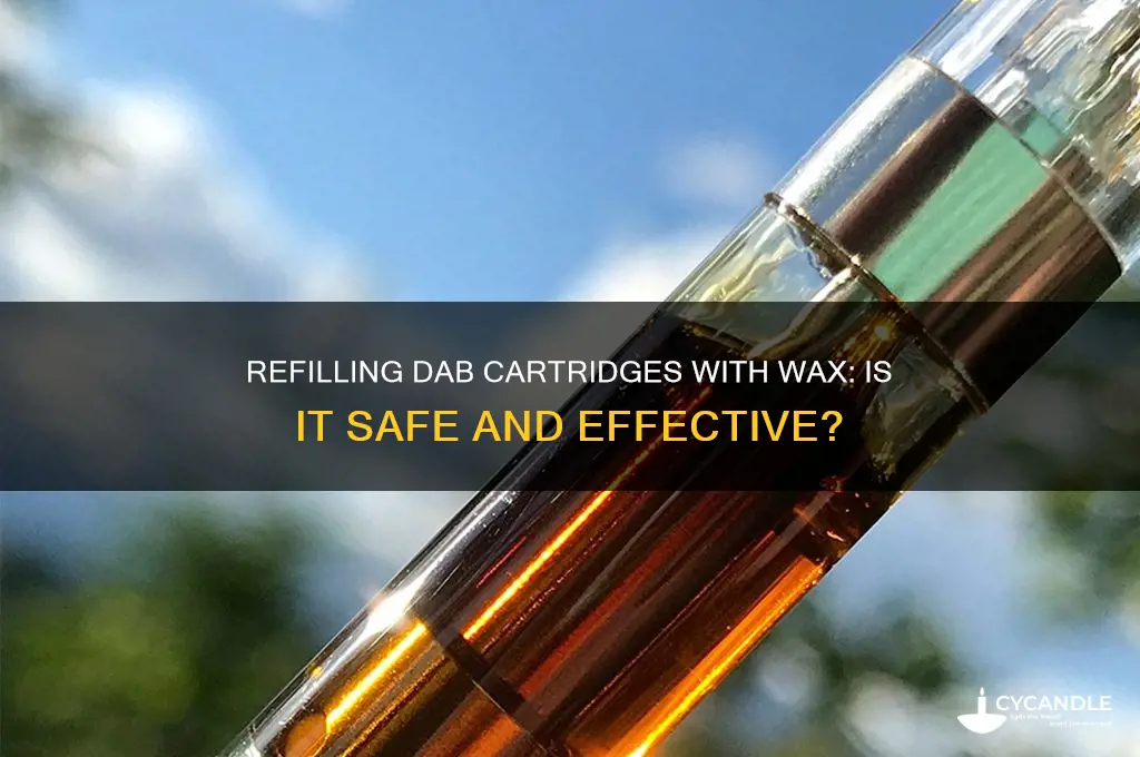 can you refill dab cartridges with wax