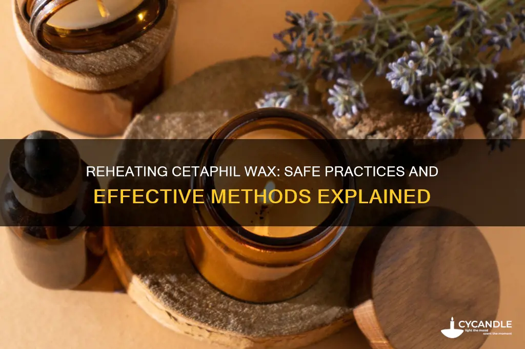 can you reheat cetaphil wax