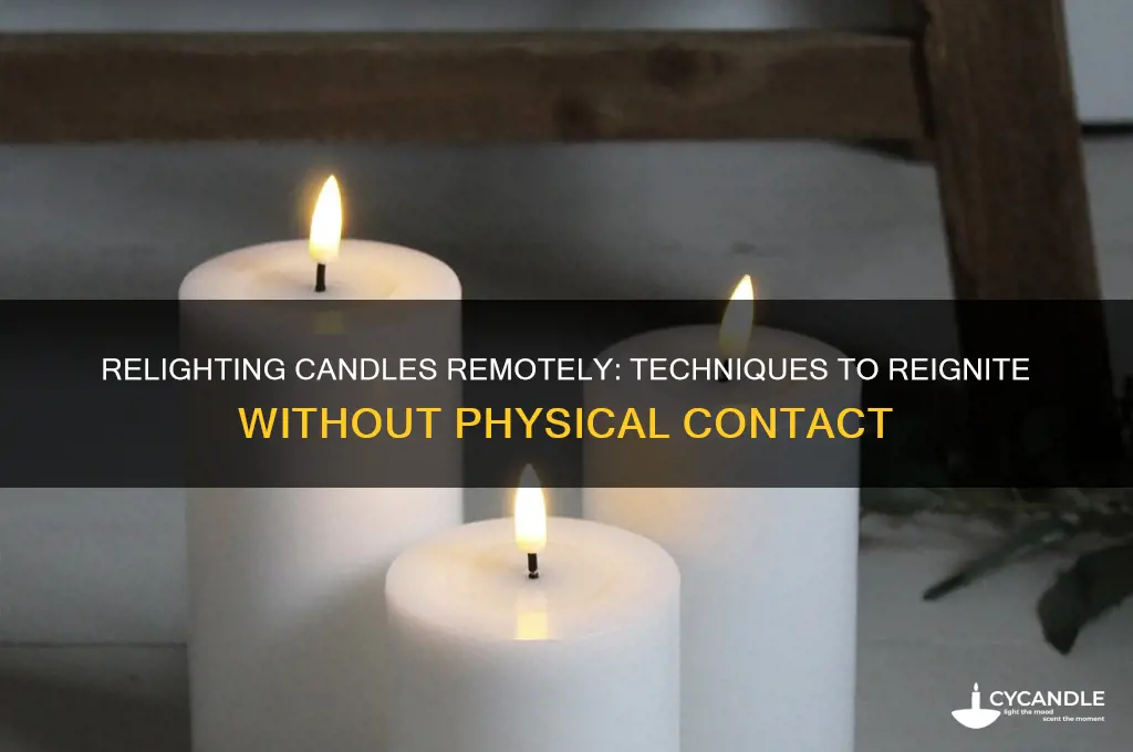 can you relight a candle without touching it