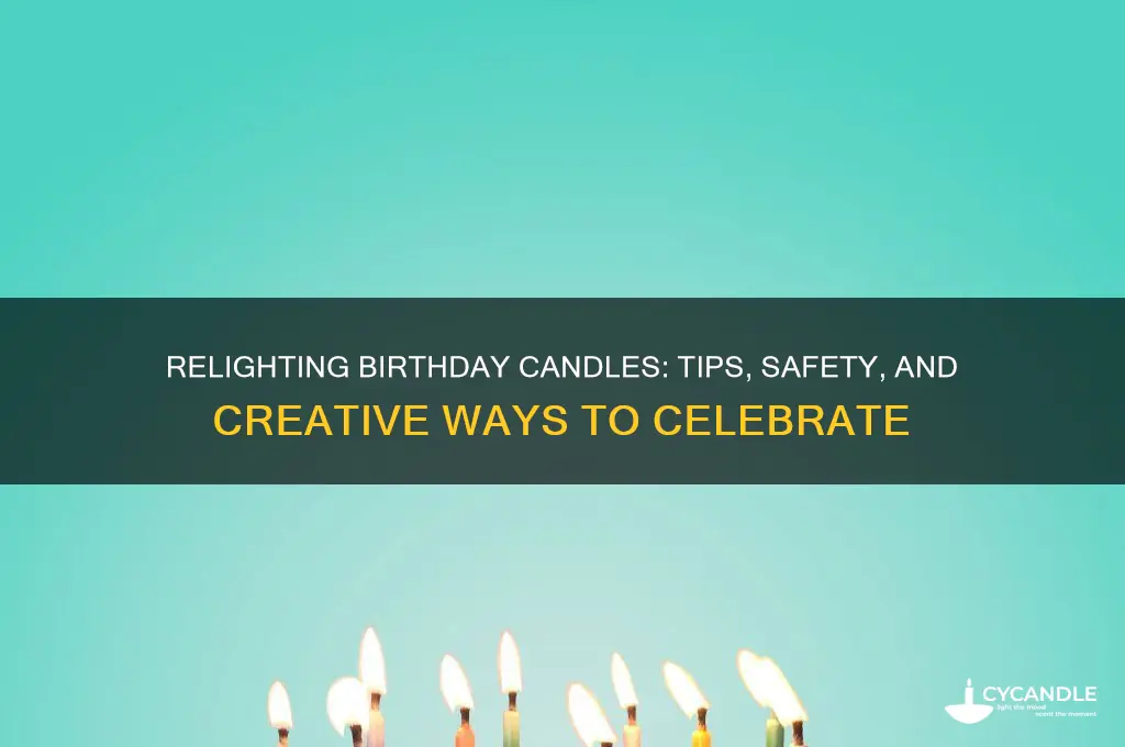 can you relight birthday candles