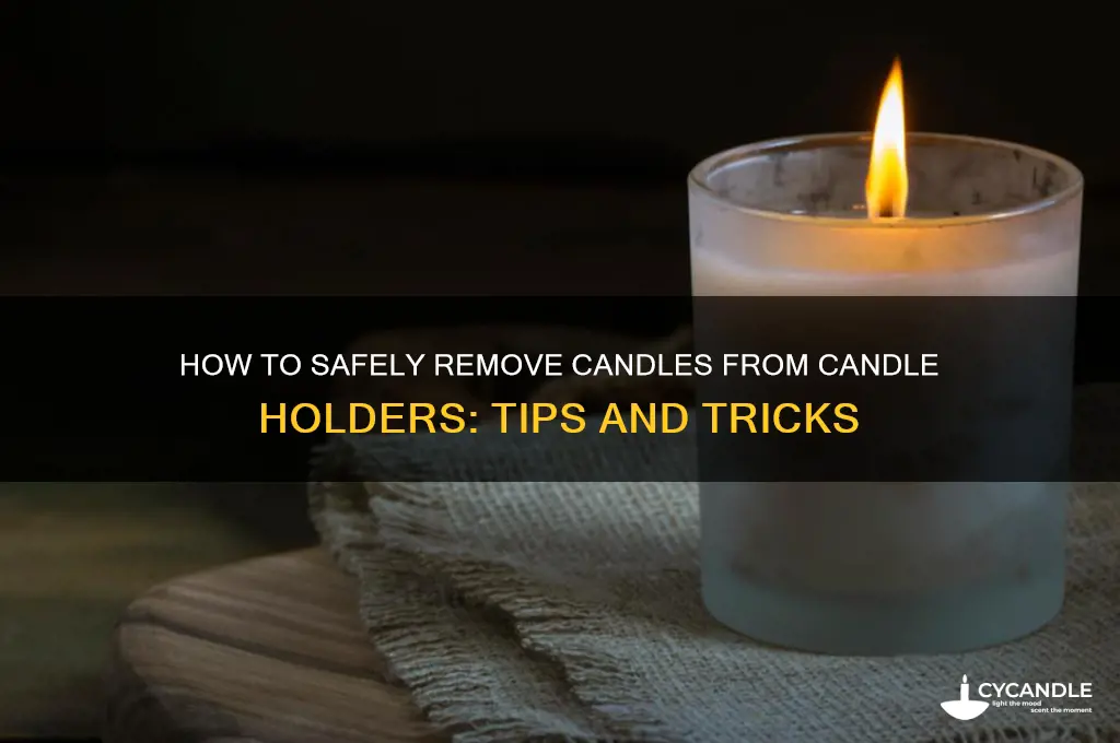 can you remove candles from candle holder