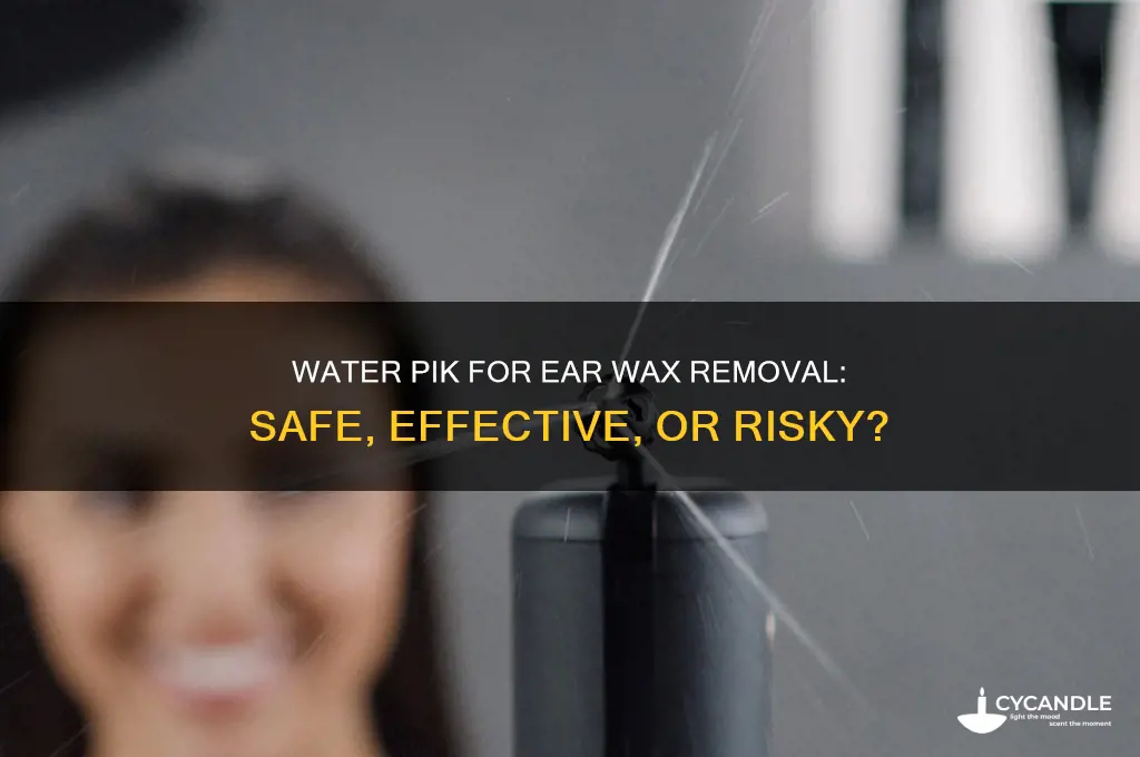 can you remove ear wax with a water pik