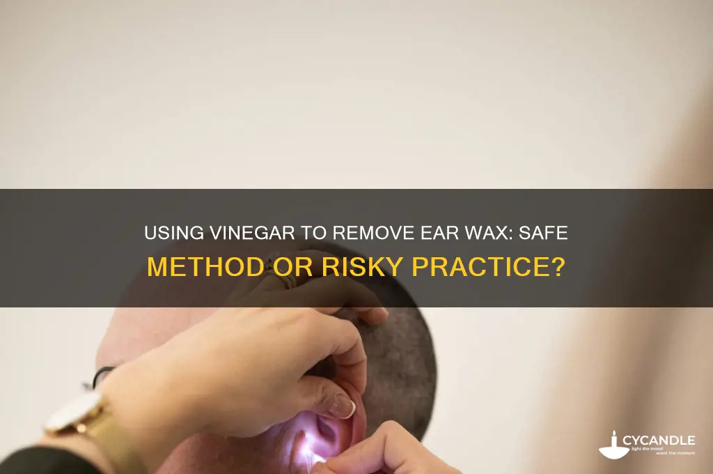 can you remove ear wax with vinegar