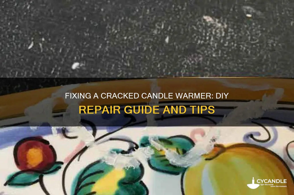 can you repair a cracked candle warmer