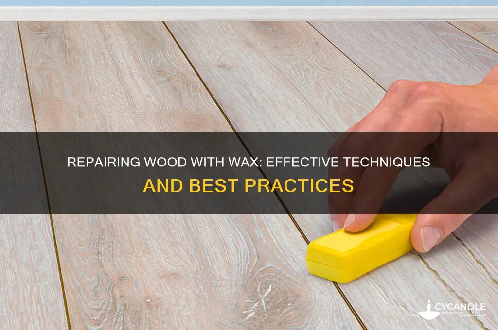 can you repair wood with wax