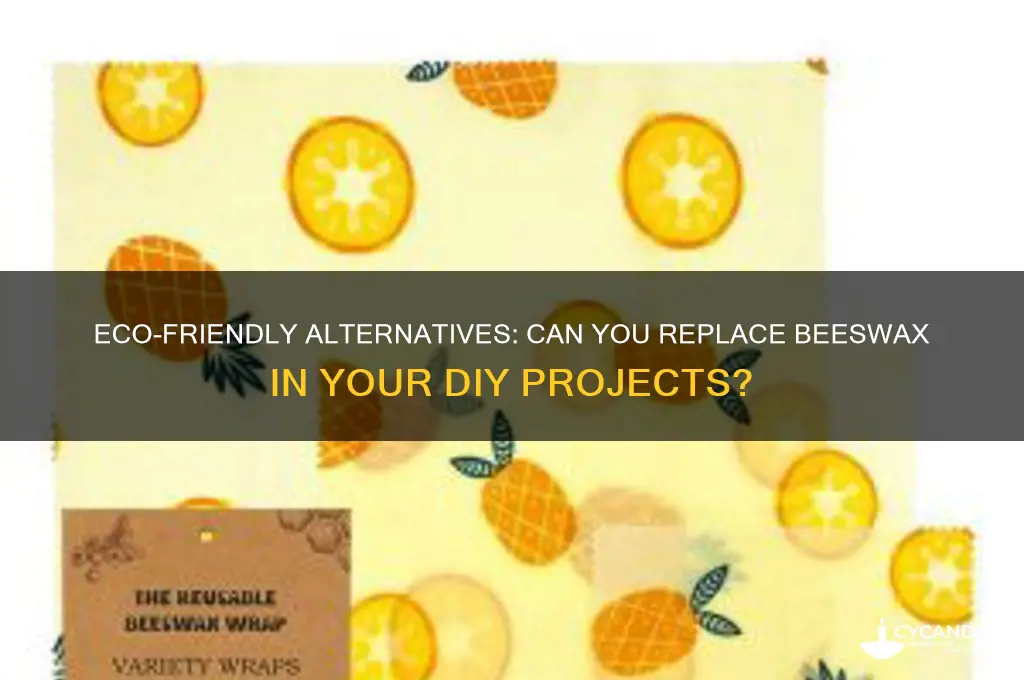 can you replace beeswax