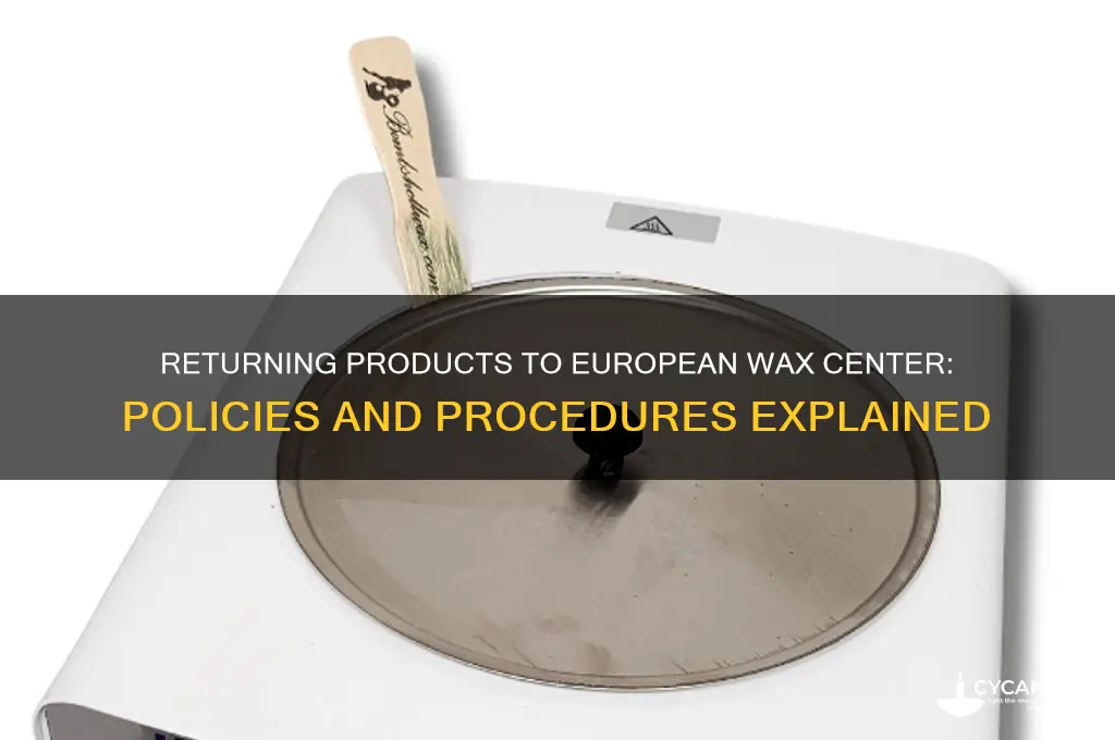 can you return things to european wax center