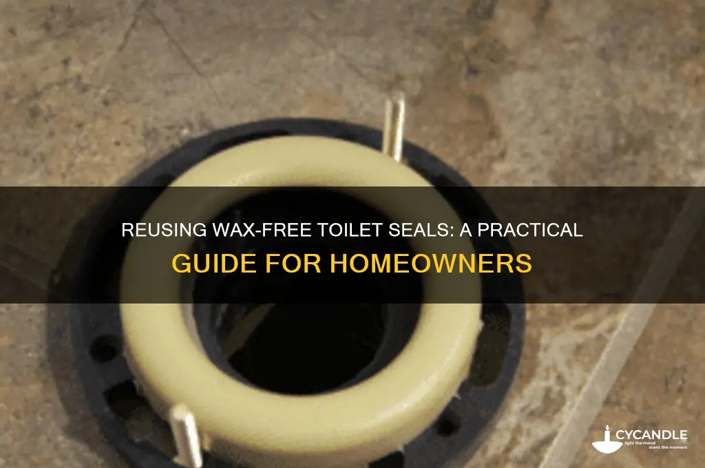 can you reuse a wax free toilet seal