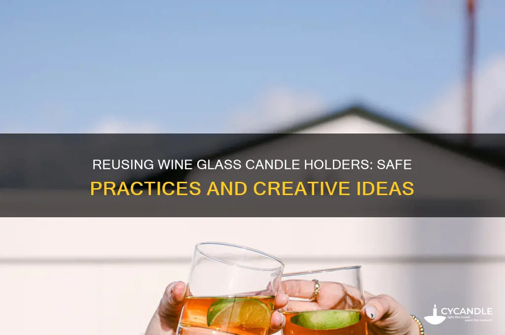 can you reuse a wine glass that was a candle