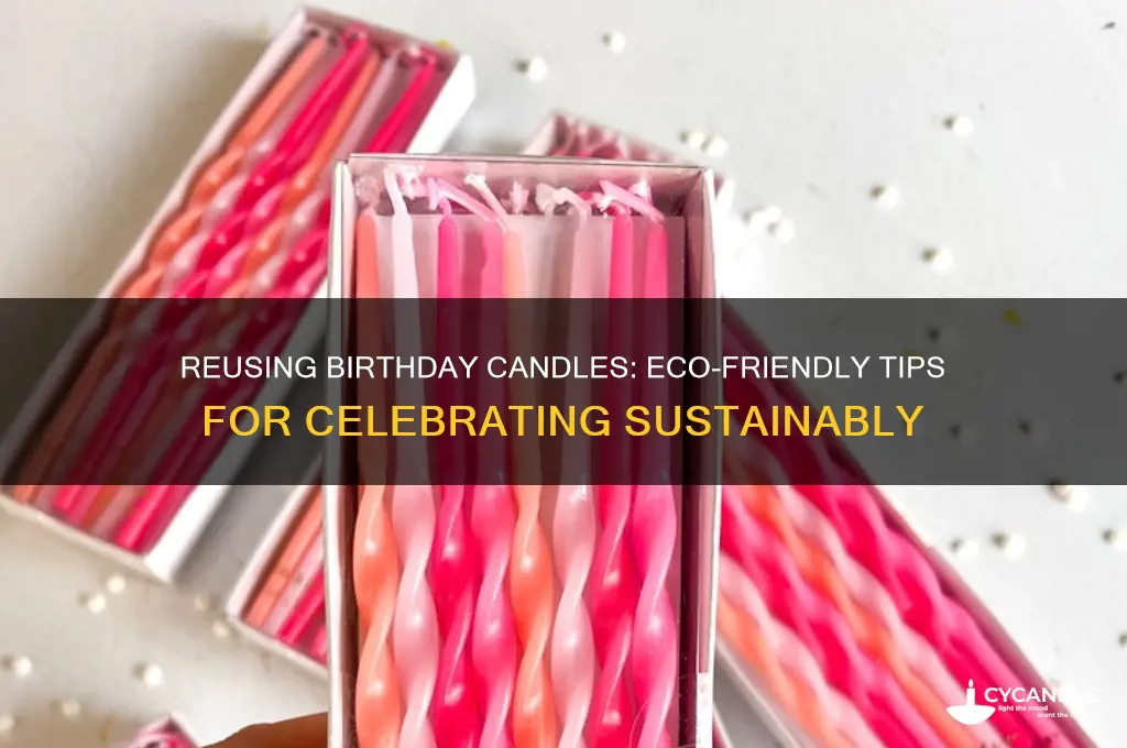 can you reuse birthday candles