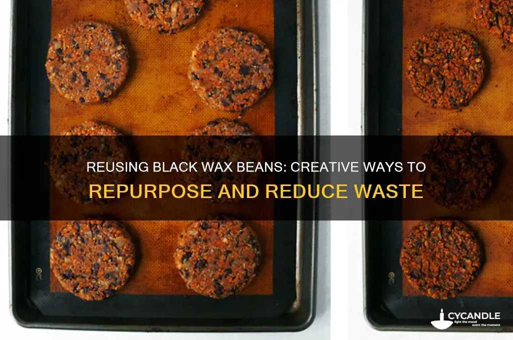 can you reuse black wax beans