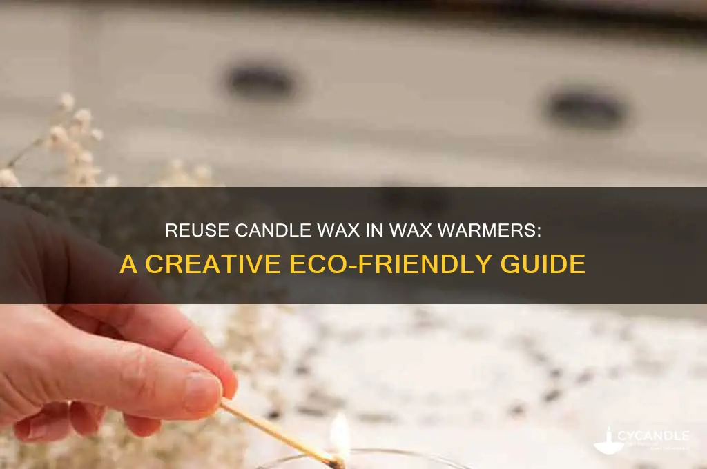 can you reuse candle wax in wax warmer