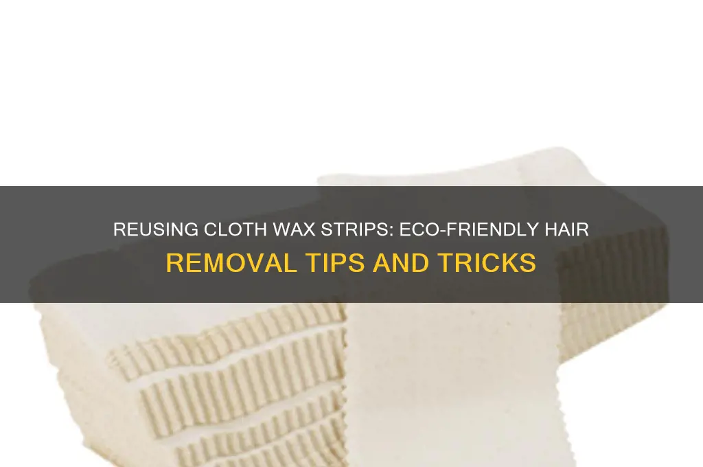 can you reuse cloth wax strips