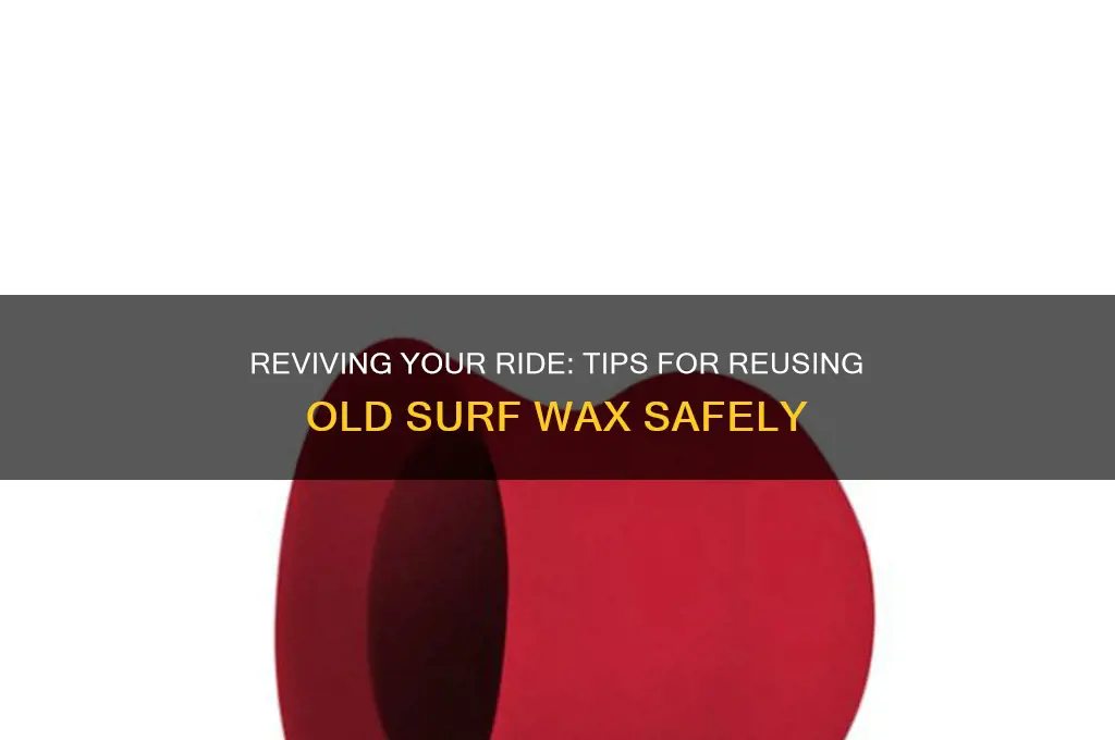 can you reuse old surf wax