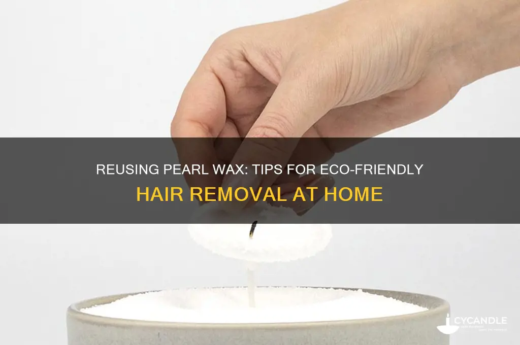 can you reuse pearl wax