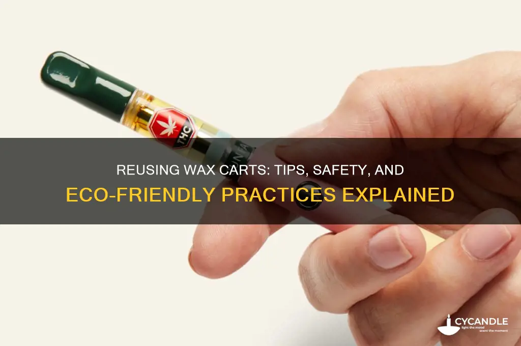 can you reuse wax carts