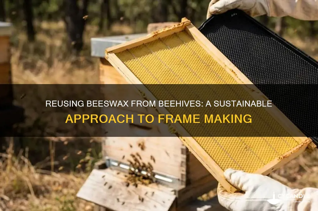 can you reuse wax from beehives for frames again