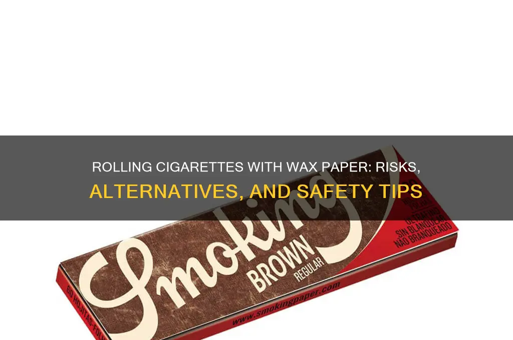 can you roll a cigarette with wax paper