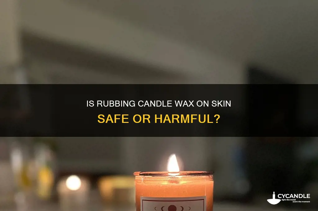 can you rub candle wax on skin