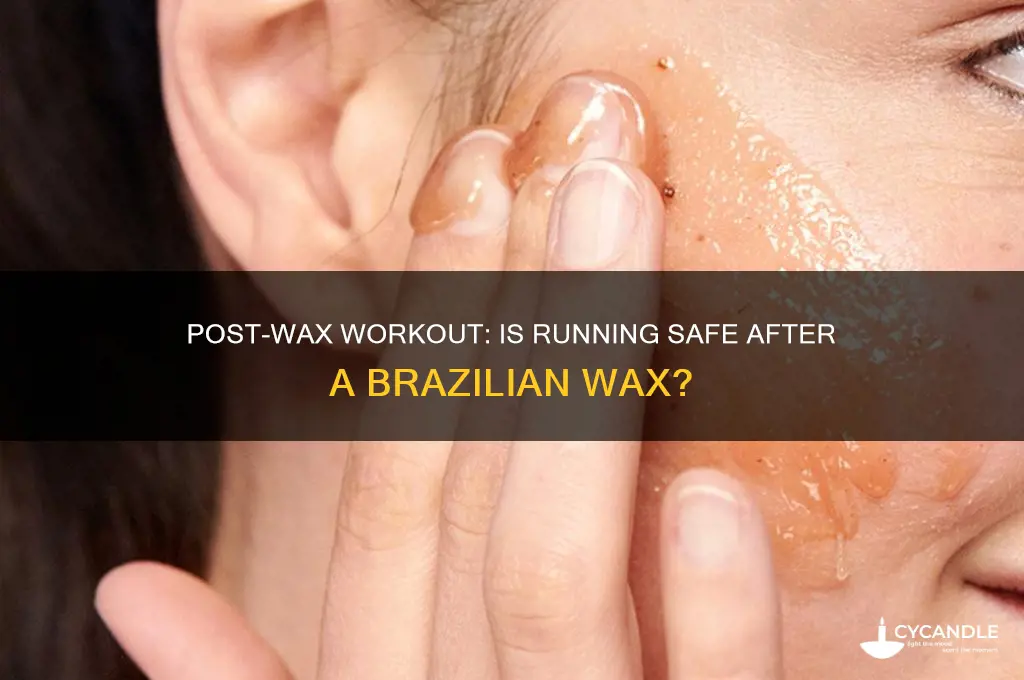can you run after a brazilian wax