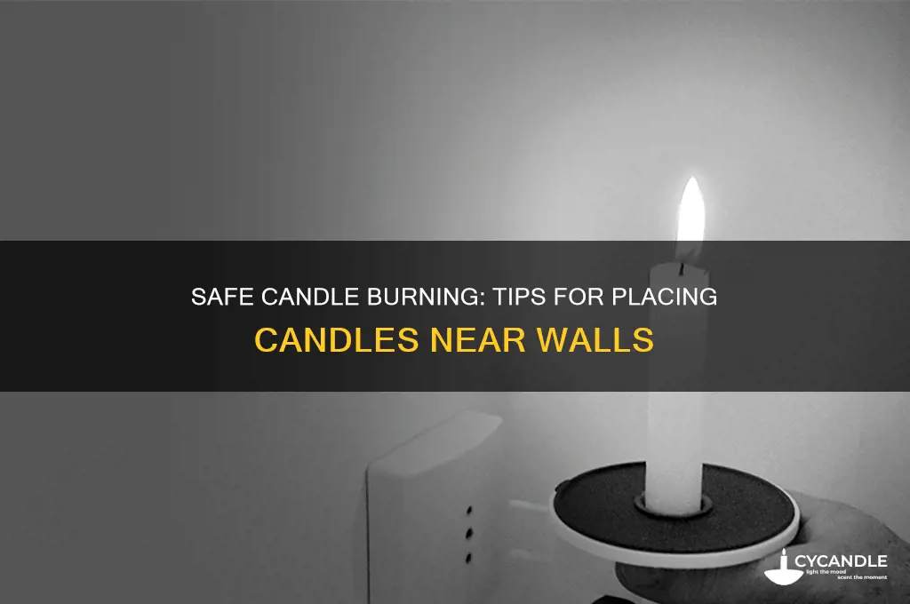 can you safely burn candles next to wall