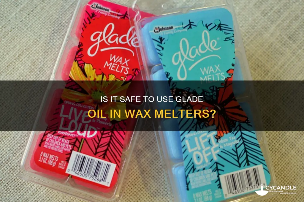 can you safely put glade oil in a wax melter